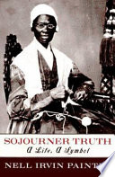 Sojourner Truth : a life, a symbol /