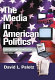 The media in American politics : contents and consequences /