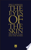 The eyes of the skin : architecture and the senses /