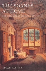 The Soanes at home : domestic life at Lincoln's Inn Fields /