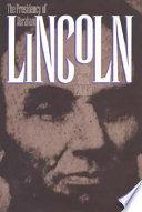 The presidency of Abraham Lincoln /