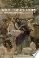 Brides, mourners, Bacchae : women's rituals in Roman literature /