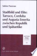 Stadtbild und Elite : Tarraco, Corduba und Augusta Emerita zwischen Republik und Spätantike /