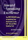 Toward speaking excellence : the Michigan guide to maximizing your performance on the TSE test and other speaking tests /