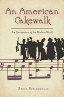 An American cakewalk : ten syncopators of the modern world /