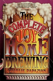 The complete joy of home brewing /