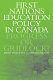 First Nations education policy in Canada : progress or gridlock? /