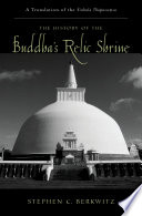 The history of the Buddha's relic shrine : a translation of the Sinhala Thūpavamsa /