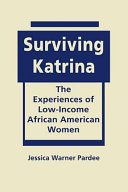 Surviving Katrina : the Experiences of Low-Income African American Women /