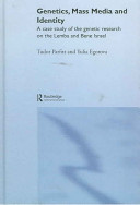 Genetics, mass media and identity : a case study of the genetic research on the Lemba and Bene Israel /