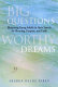 Big questions, worthy dreams : mentoring young adults in their search for meaning, purpose, and faith /