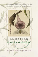 American curiosity : cultures of natural history in the colonial British Atlantic world /