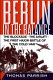 Berlin in the balance 1945-1949 : the blockade, the airlift, the first major battle of the cold war /