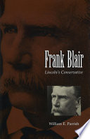 Frank Blair : Lincoln's conservative /