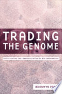 Trading the genome : investigating the commodification of bio-information /