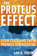 The Proteus effect : stem cells and their promise for medicine /