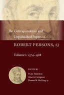 The correspondence and unpublished papers of Robert Persons, SJ /