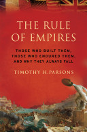 The rule of empires : those who built them, those who endured them, and why they always fall /