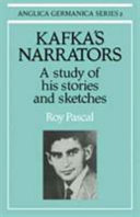 Kafka's narrators : a study of his stories and sketches /