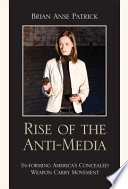 Rise of the anti-media : in-forming America's concealed weapon carry movement /