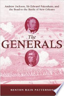 The generals : Andrew Jackson, Sir Edward Pakenham, and the road to the Battle of New Orleans /