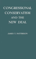 Congressional conservatism and the New Deal : the growth of the conservative coalition in Congress, 1933-1939 /