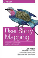 User story mapping : discover the whole story, build the right product /