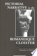 Pictorial narrative in the Romanesque cloister : cloister imagery & religious life in medieval Spain /