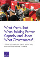 What works best when building partner capacity and under what circumstances? /