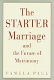 The starter marriage and the future of matrimony /