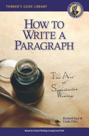 The thinker's guide to how to write a paragraph : the art of substantive writing : how to say something worth saying about something worth saying something about /