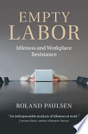 Empty labor : idleness and workplace resistance /