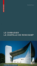 Le Corbusier : the chapel at Ronchamp /