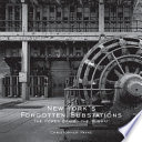 New York's forgotten substations : the power behind the subway /