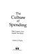 The culture of spending : why Congress lives beyond our means /