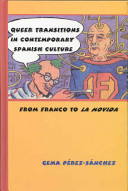Queer transitions in contemporary Spanish culture : from Franco to la movida /