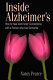 Inside Alzheimer's : how to hear and honor connections with a person who has dementia /
