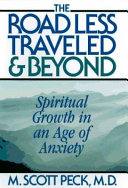 The road less traveled and beyond : spiritual growth in an age of anxiety /