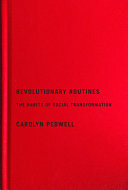 Revolutionary routines : the habits of social transformation /