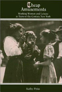 Cheap amusements : working women and leisure in turn-of-the-century New York /