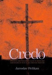 Credo : historical and theological guide to Creeds and confessions of faith in the Christian tradition /