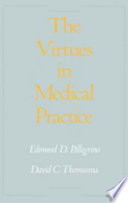 The virtues in medical practice /