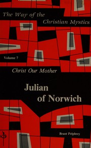 Christ our mother : Julian of Norwich /
