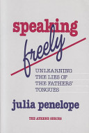 Speaking freely : unlearning the lies of the fathers' tongues /