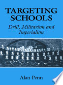 Targeting schools : drill, militarism, and imperialism /