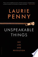 Unspeakable things : sex, lies and revolution /
