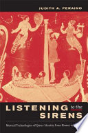 Listening to the sirens : musical technologies of queer identity from Homer to Hedwig /