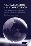 Globalization and competition : why some emergent countries succeed while others fall behind /