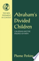 Abraham's divided children : Galatians and the politics of faith /