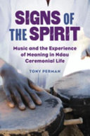 Signs of the spirit : music and the experience of meaning in Ndau ceremonial life /